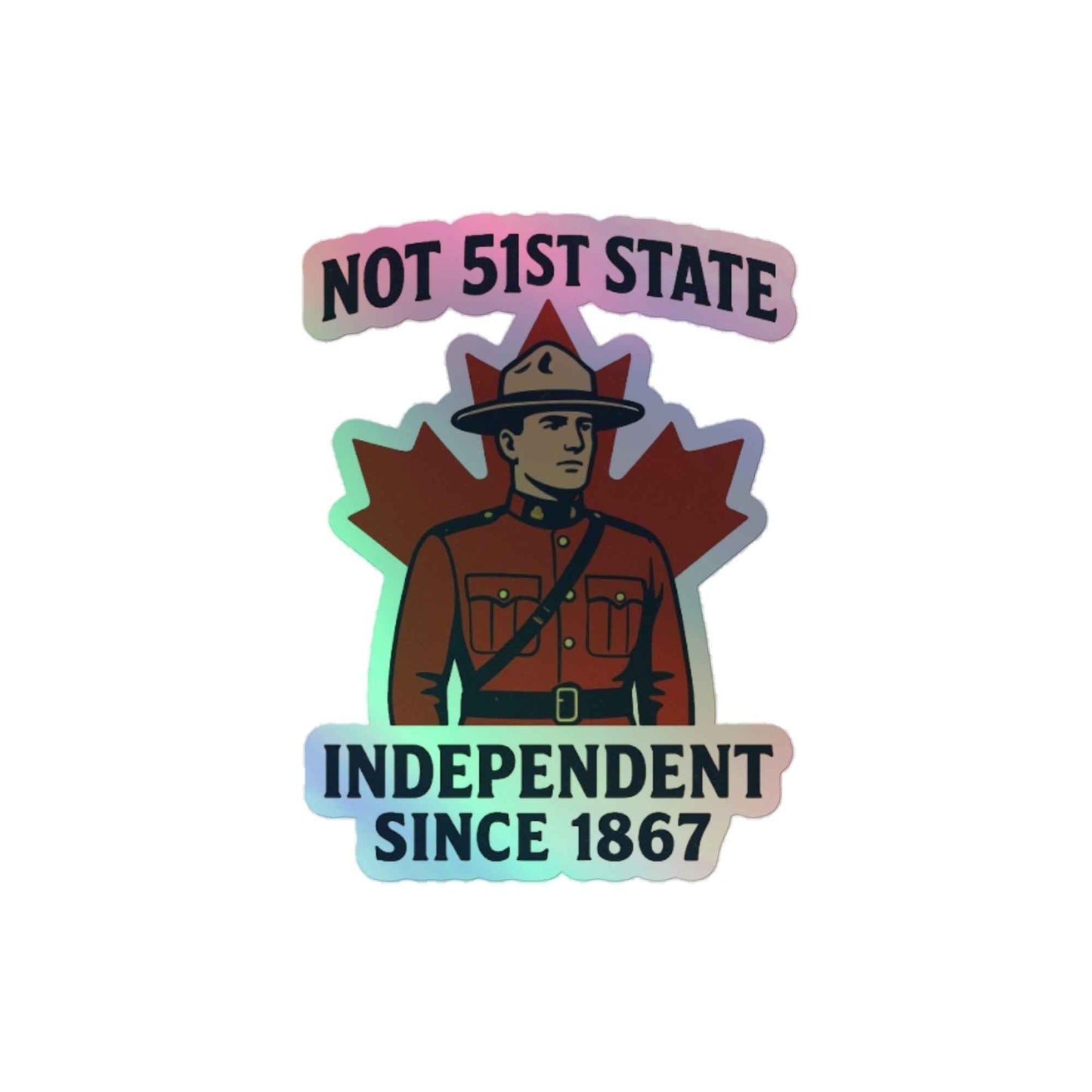 Not 51st State Mountie Holographic stickers