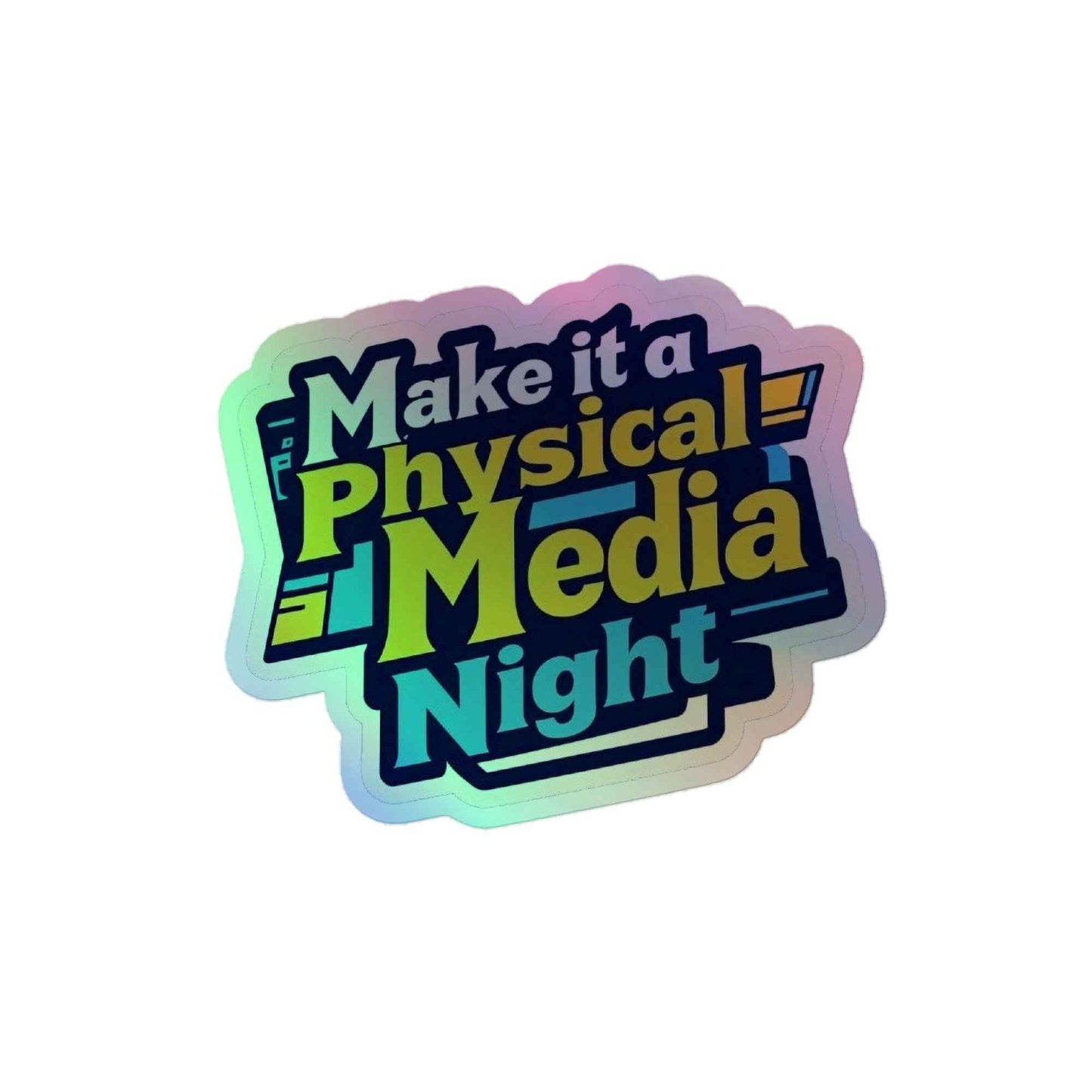 Make it a Physical Media Night Holographic stickers