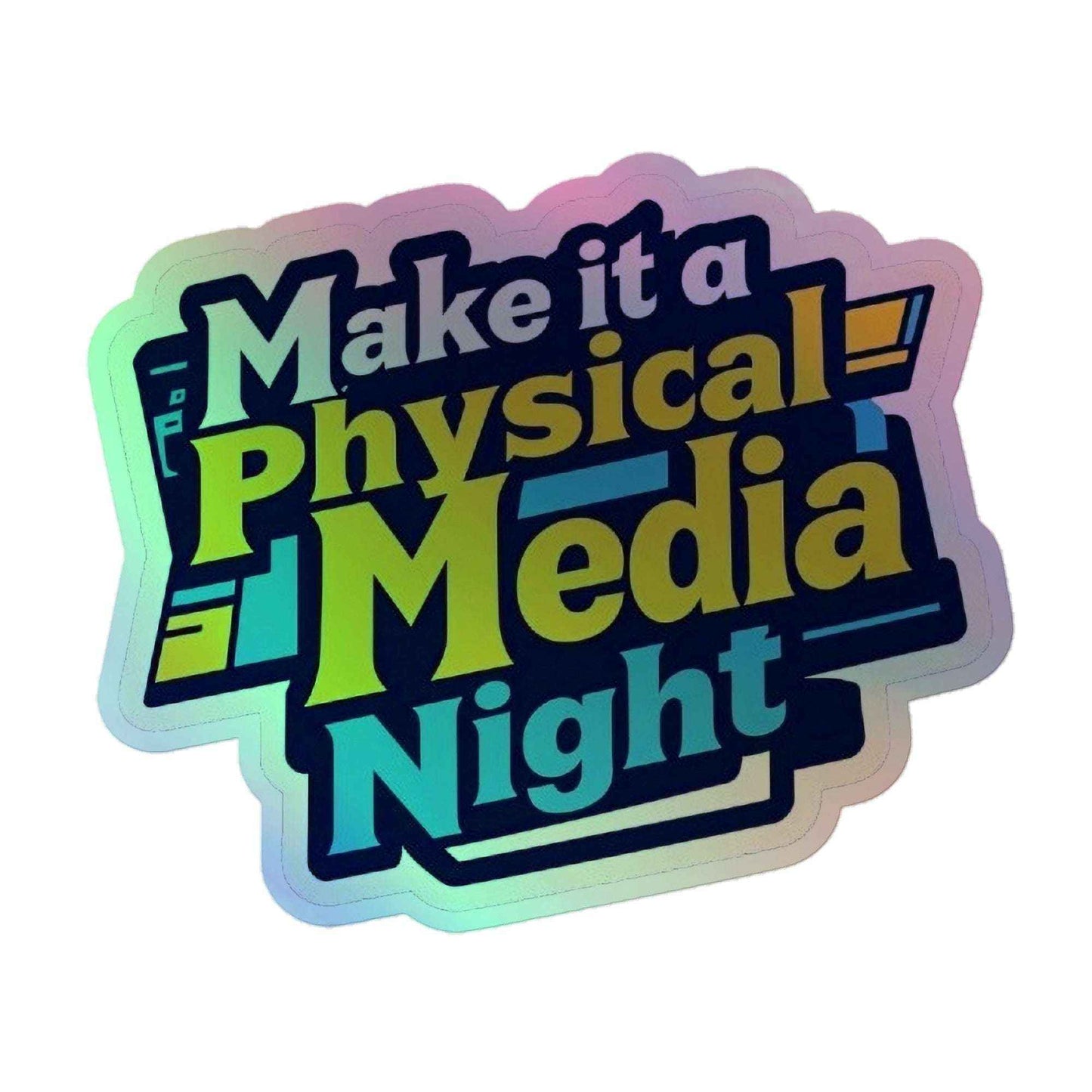 Make it a Physical Media Night Holographic stickers
