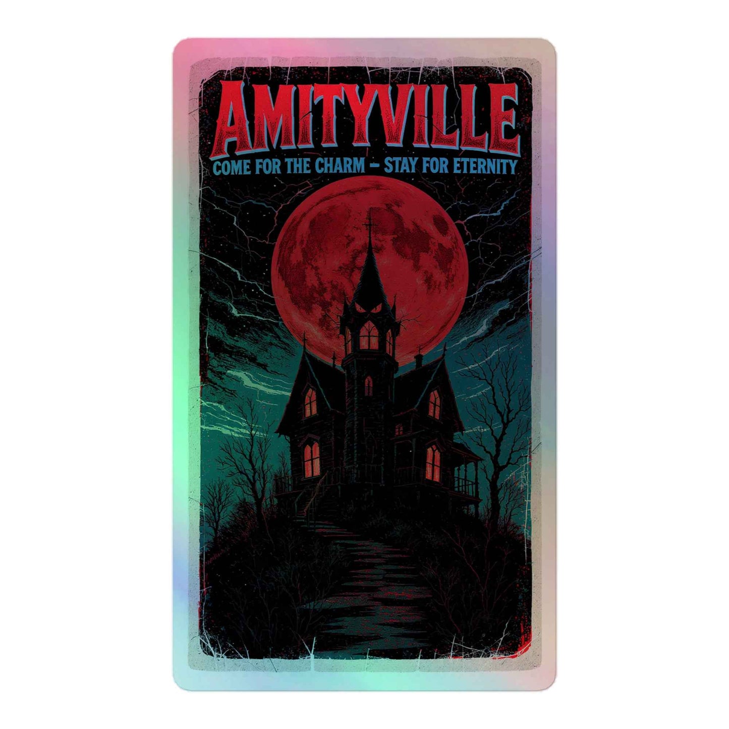 Amityville — Come for the Charm, Stay for EternityHolographic stickers