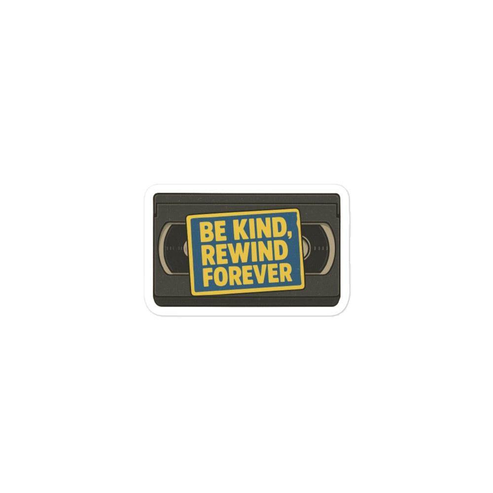 Be Kind, Rewind Forever Bubble-free stickers from Rare Plus Apparel – unique movie & pop culture inspired design.