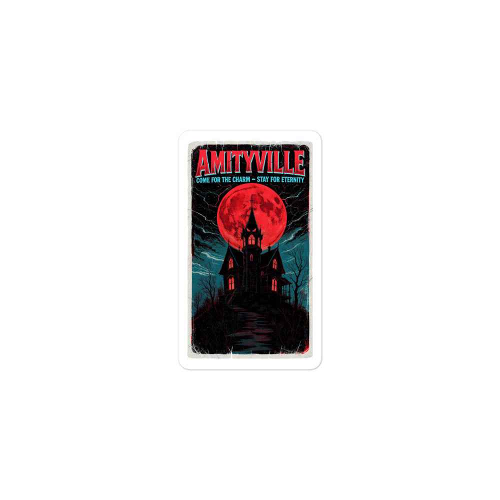 Amityville — Come for the Charm, Stay for Eternity Bubble-free stickers