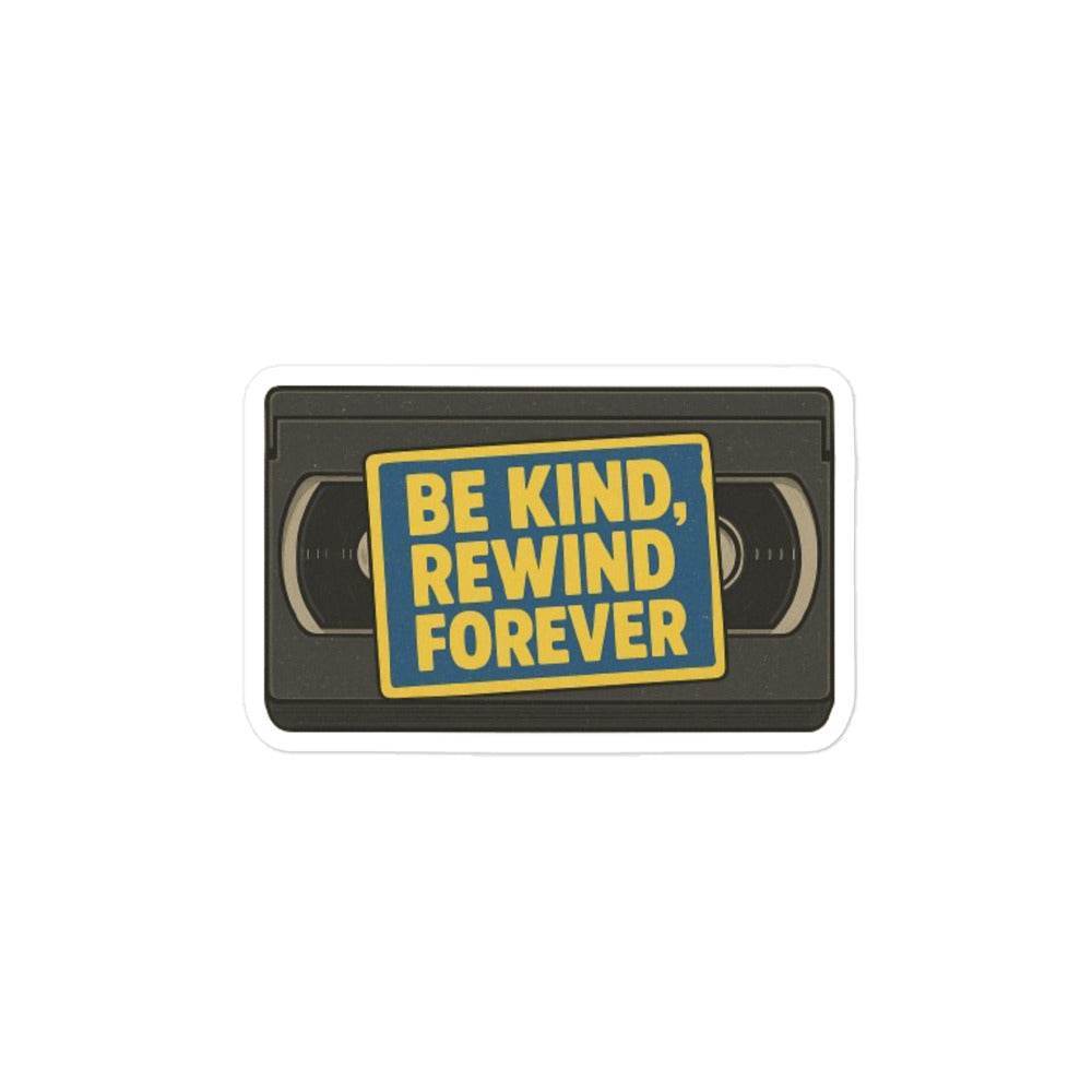 Be Kind, Rewind Forever Bubble-free stickers from Rare Plus Apparel – unique movie & pop culture inspired design.