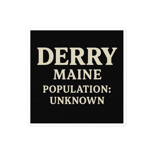 Derry Maine — Population: Unknown Bubble-free stickers