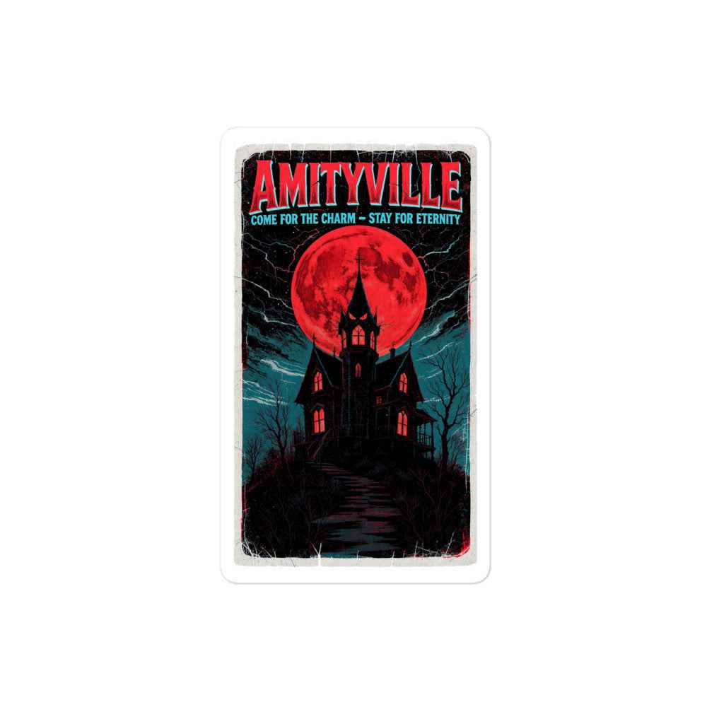 Amityville — Come for the Charm, Stay for Eternity Bubble-free stickers