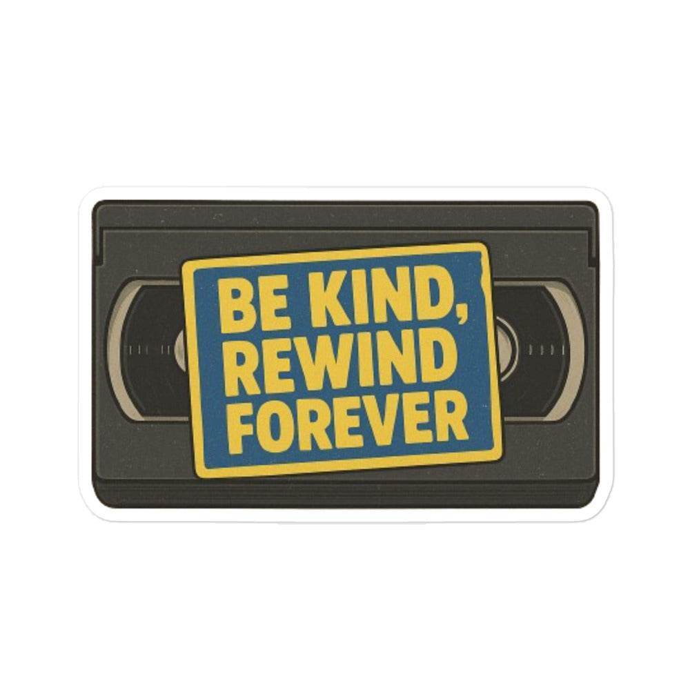 Be Kind, Rewind Forever Bubble-free stickers from Rare Plus Apparel – unique movie & pop culture inspired design.