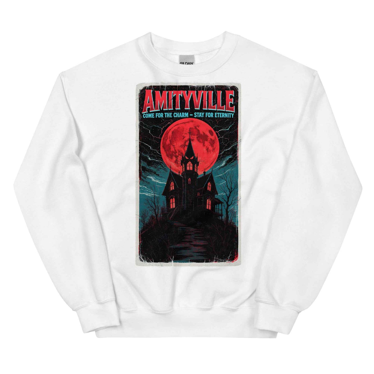 Amityville — Come for the Charm, Stay for Eternity Unisex Sweatshirt