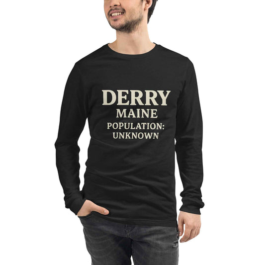 Derry Maine — Population: Unknown Unisex Long Sleeve Tee