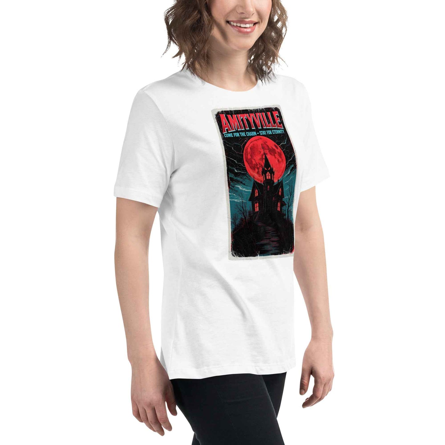 Amityville — Come for the Charm, Stay for Eternity Women's Relaxed T-Shirt