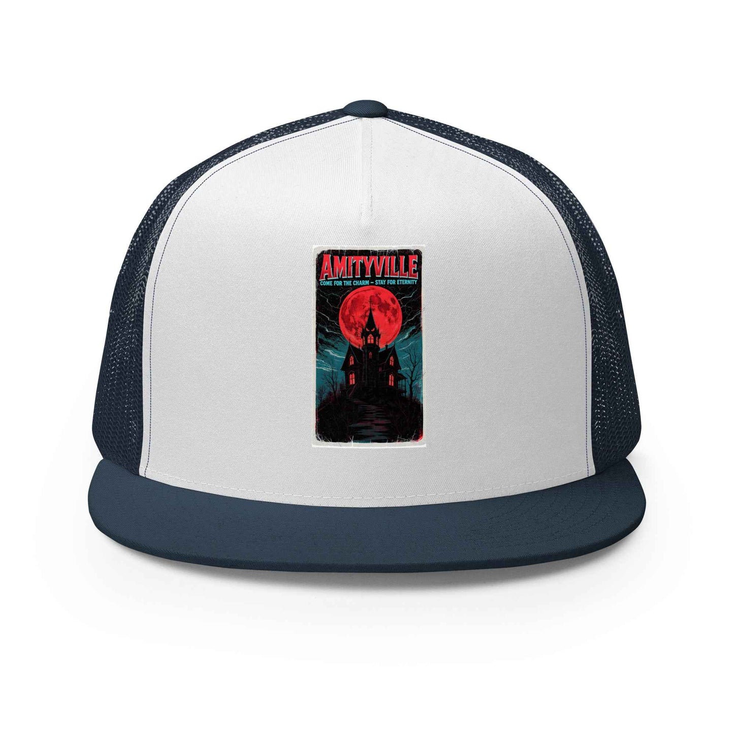 Amityville — Come for the Charm, Stay for Eternity Trucker Cap