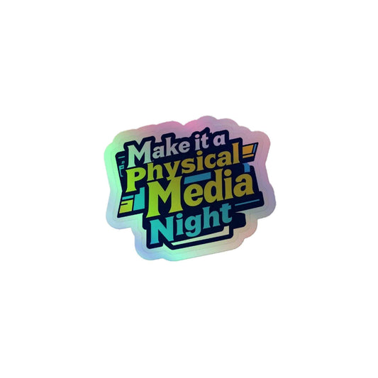 Make it a Physical Media Night Holographic stickers