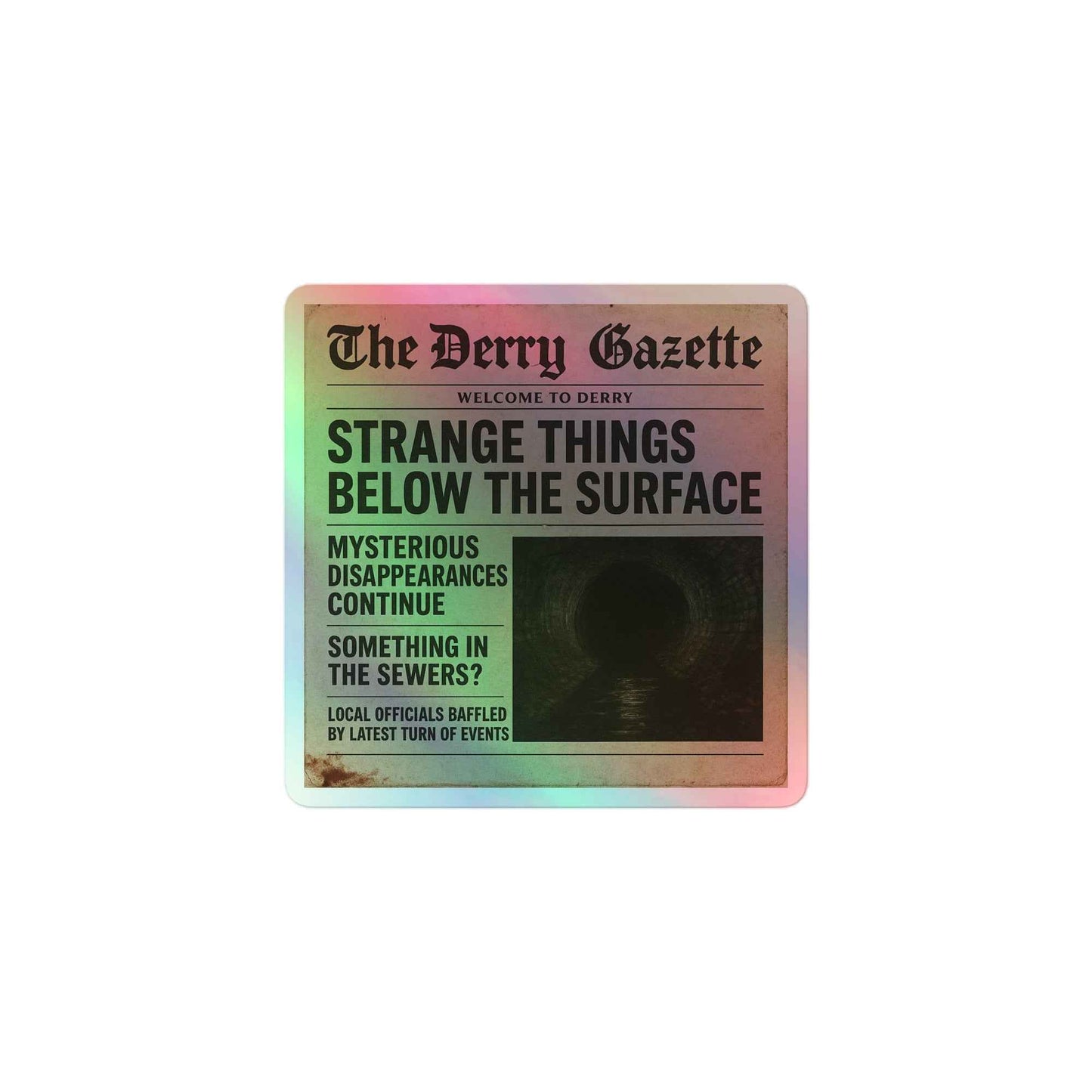 The Derry Gazette “Strange Things Below the Surface” Holographic stickers