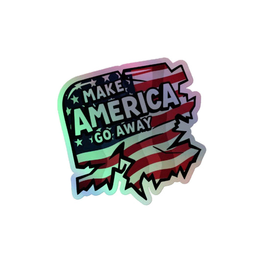 MAGA “Make America Go Away” Holographic stickers