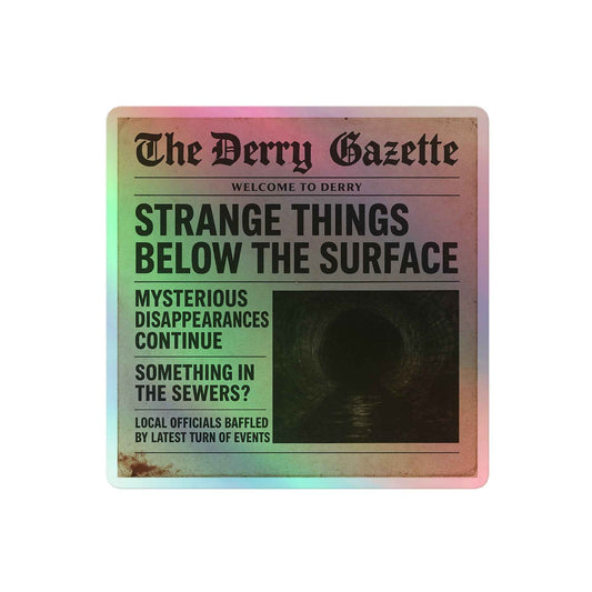 The Derry Gazette “Strange Things Below the Surface” Holographic stickers