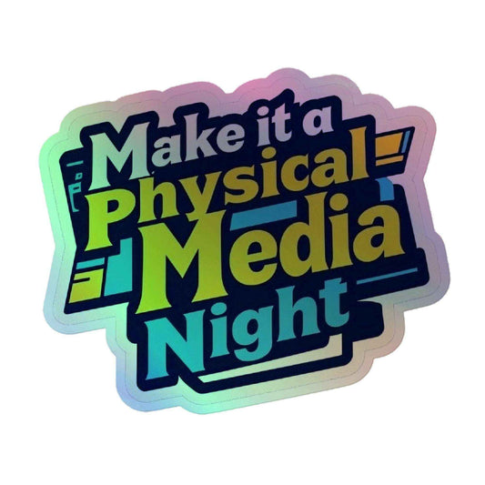 Make it a Physical Media Night Holographic stickers