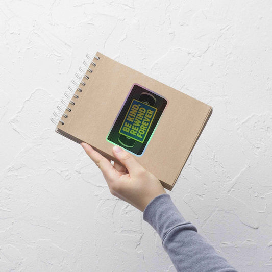 Be Kind, Rewind Forever Holographic stickers