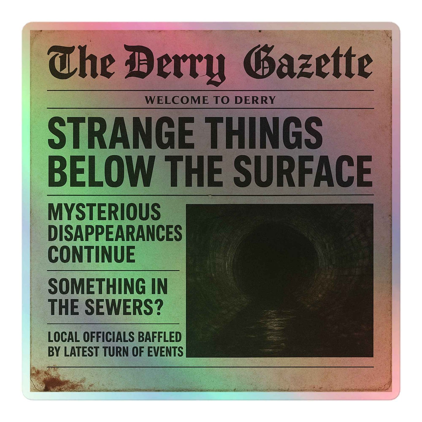 The Derry Gazette “Strange Things Below the Surface” Holographic stickers