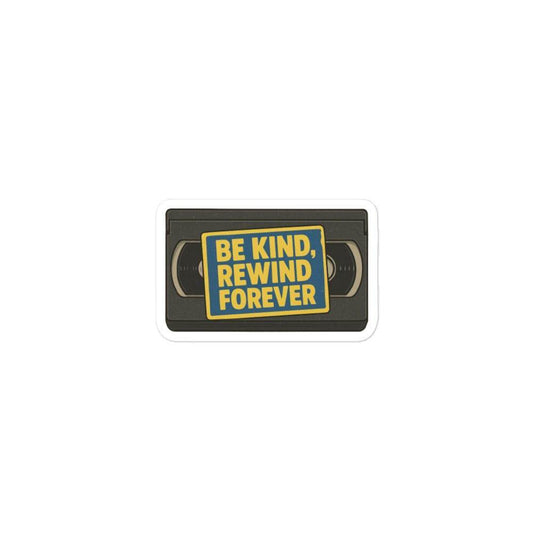 Be Kind, Rewind Forever Bubble-free stickers  from Rare Plus Apparel – unique movie & pop culture inspired design.