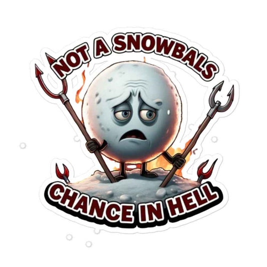 Not a Snowball’s Chance in Hell Bubble-free stickers