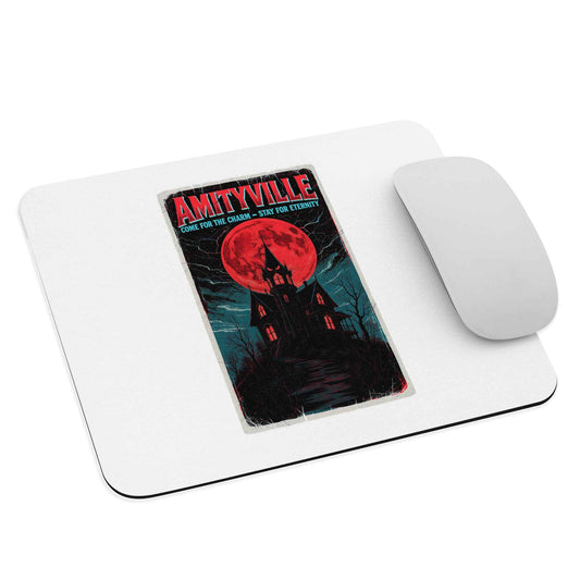 Amityville — Come for the Charm, Stay for Eternity Mouse pad