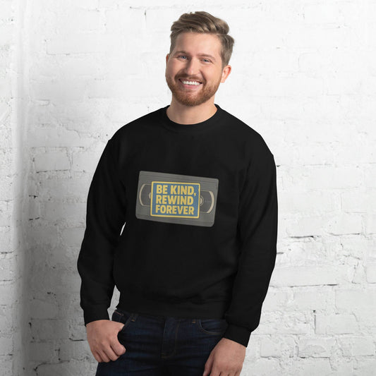 Be Kind, Rewind Forever Unisex Sweatshirt  from Rare Plus Apparel – unique movie & pop culture inspired design.