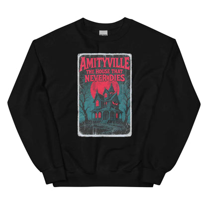 Amityville — The House That Never Dies Unisex Sweatshirt