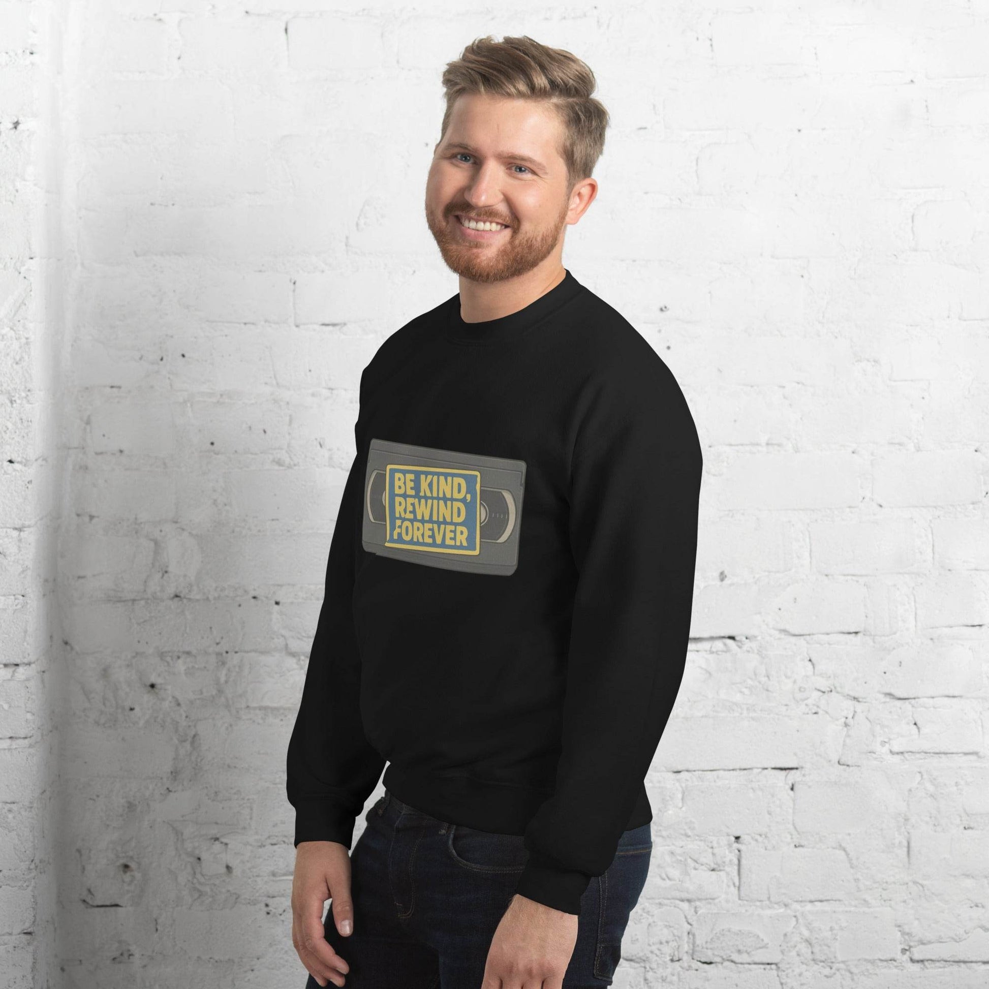 Be Kind, Rewind Forever Unisex Sweatshirt  from Rare Plus Apparel – unique movie & pop culture inspired design.
