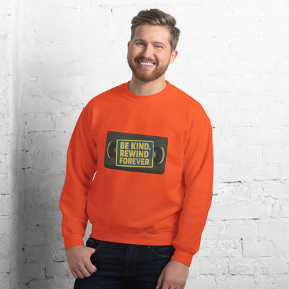 Be Kind, Rewind Forever Unisex Sweatshirt  from Rare Plus Apparel – unique movie & pop culture inspired design.