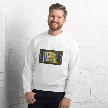 Be Kind, Rewind Forever Unisex Sweatshirt  from Rare Plus Apparel – unique movie & pop culture inspired design.