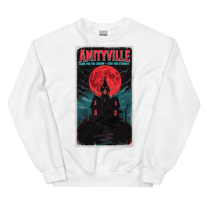 Amityville — Come for the Charm, Stay for Eternity Unisex Sweatshirt