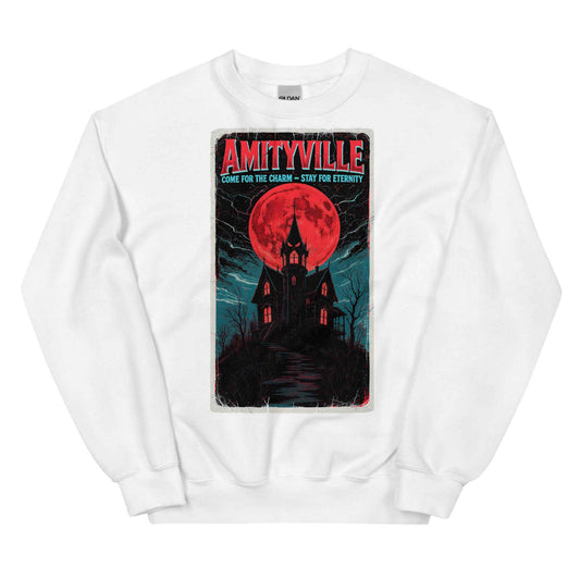 Amityville — Come for the Charm, Stay for Eternity Unisex Sweatshirt