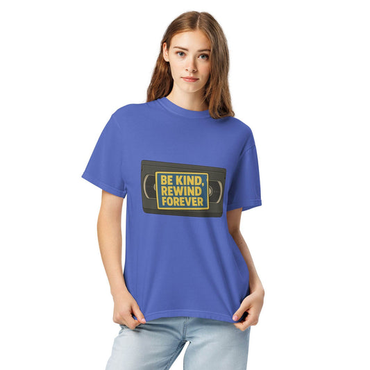Be Kind, Rewind Forever Unisex garment-dyed heavyweight t-shirt  from Rare Plus Apparel – unique movie & pop culture inspired design.