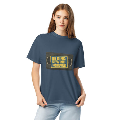 Be Kind, Rewind Forever Unisex garment-dyed heavyweight t-shirt  from Rare Plus Apparel – unique movie & pop culture inspired design.