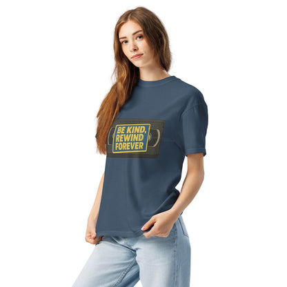 Be Kind, Rewind Forever Unisex garment-dyed heavyweight t-shirt  from Rare Plus Apparel – unique movie & pop culture inspired design.