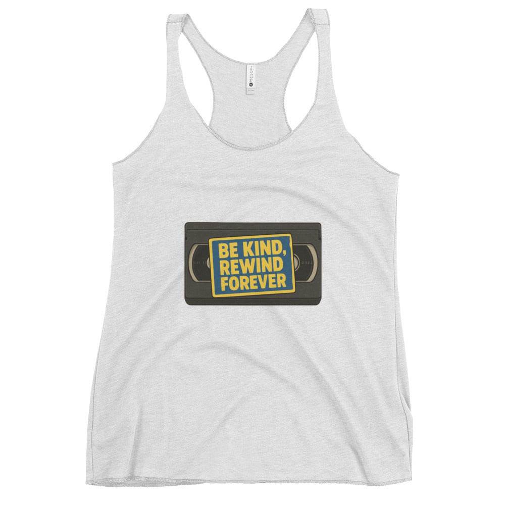 Be Kind, Rewind Forever Women's Racerback Tank  from Rare Plus Apparel – unique movie & pop culture inspired design.