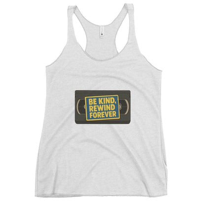 Be Kind, Rewind Forever Women's Racerback Tank  from Rare Plus Apparel – unique movie & pop culture inspired design.