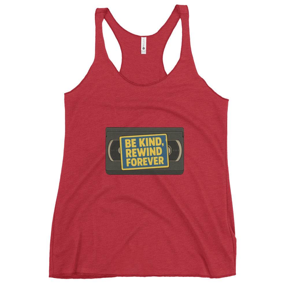 Be Kind, Rewind Forever Women's Racerback Tank  from Rare Plus Apparel – unique movie & pop culture inspired design.