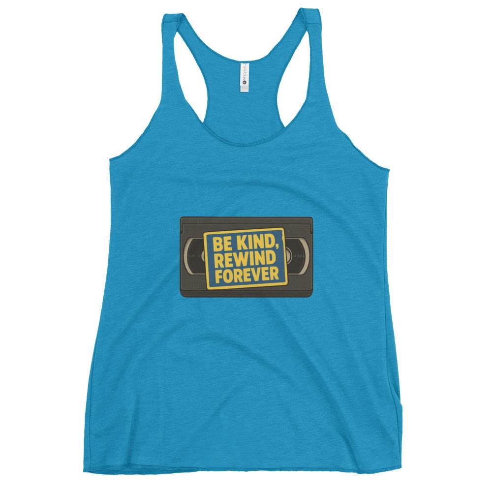Be Kind, Rewind Forever Women's Racerback Tank  from Rare Plus Apparel – unique movie & pop culture inspired design.