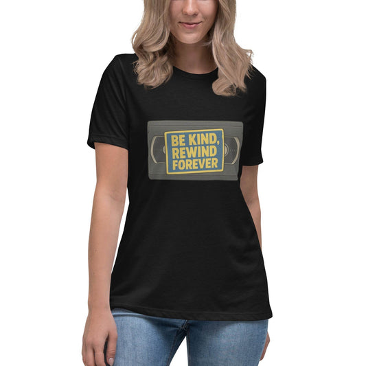 Be Kind, Rewind Forever Women's Relaxed T-Shirt  from Rare Plus Apparel – unique movie & pop culture inspired design.