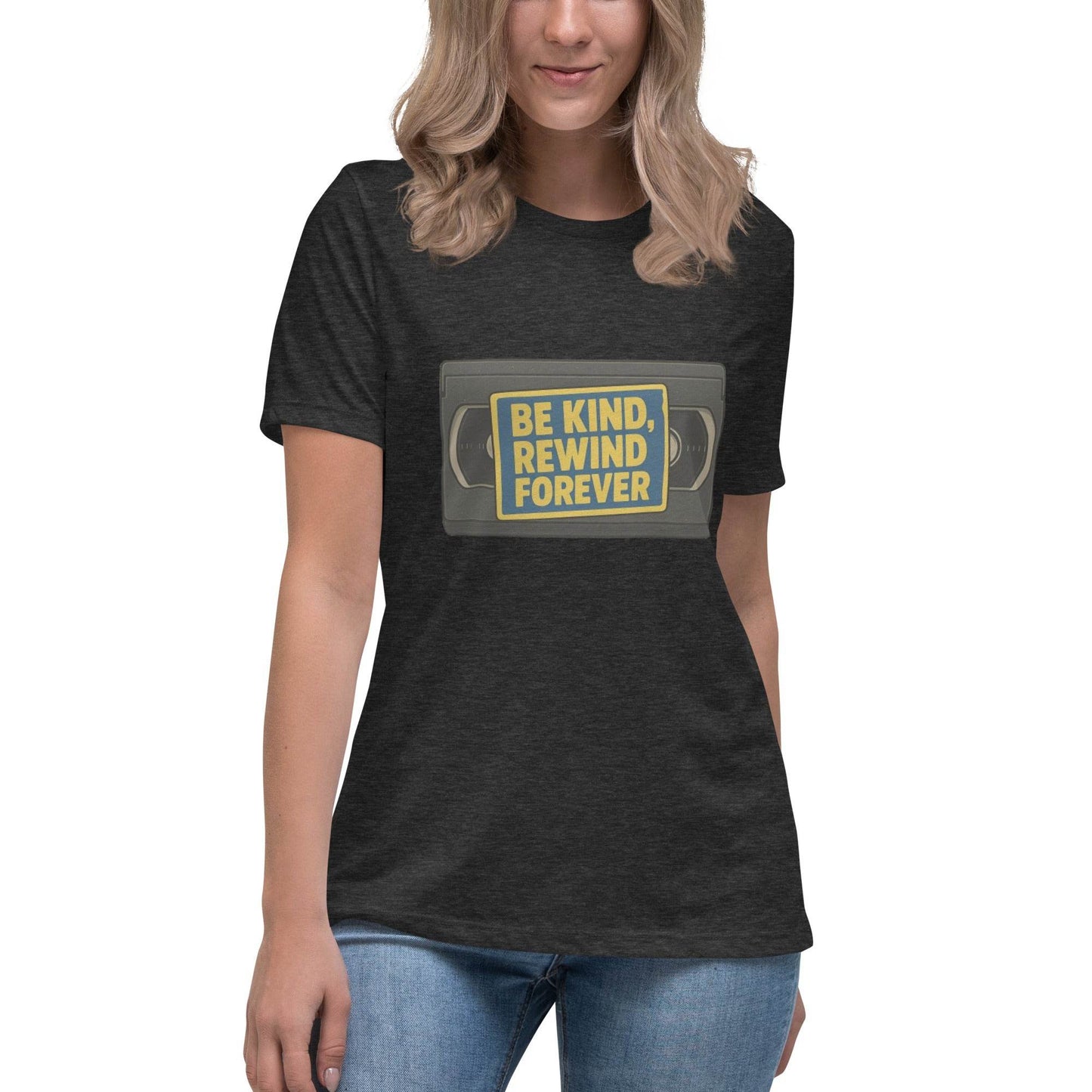 Be Kind, Rewind Forever Women's Relaxed T-Shirt  from Rare Plus Apparel – unique movie & pop culture inspired design.