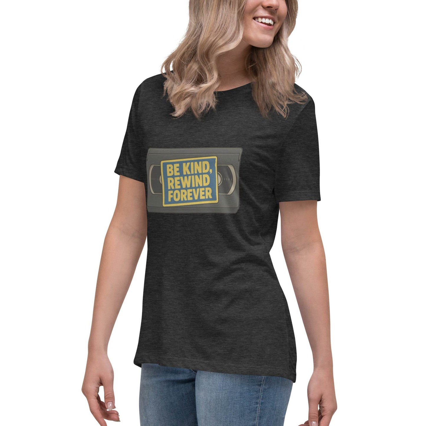 Be Kind, Rewind Forever Women's Relaxed T-Shirt  from Rare Plus Apparel – unique movie & pop culture inspired design.