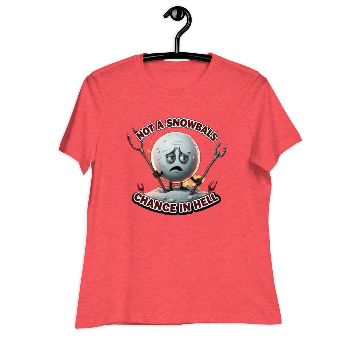 Not a Snowball’s Chance in Hell Women's Relaxed T-Shirt  from Rare Plus Apparel – unique movie & pop culture inspired design.