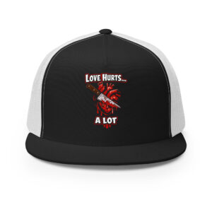 Love Hurts... A Lot Trucker Cap