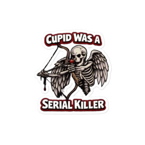 Home - Shop Now at Rare Plus Apparel Cupid Was a Serial Killer Bubble-free stickers
