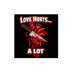 Love Hurts... A Lot Bubble-free stickers
