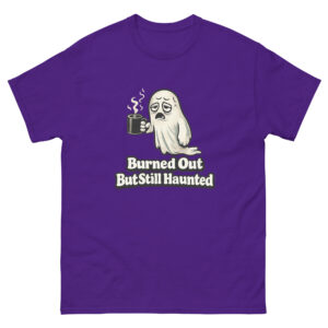 Burned Out But Still Haunted Unisex classic tee