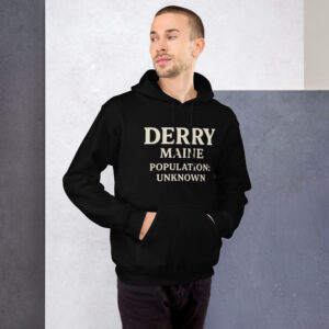 Derry, Maine (Population Unknown) Unisex Hoodie