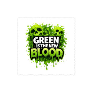 Green Is The New Blood Bubble-free stickers